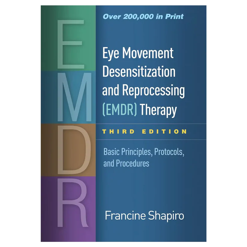 Eye Movement Desensitization and Reprocessing (EMDR) Therapy: Basic Principles, Protocols, and Procedures (Third Edition - Hardcover) -