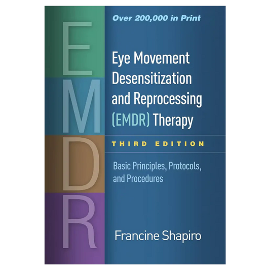 Eye Movement Desensitization and Reprocessing (EMDR) Therapy: Basic Principles, Protocols, and Procedures (Third Edition - Hardcover) -