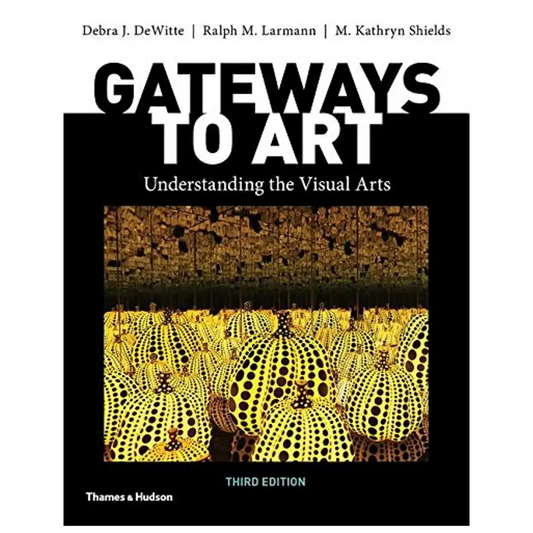 Gateways to Art: Understanding the Visual Arts 3rd Ed. - Hardcover